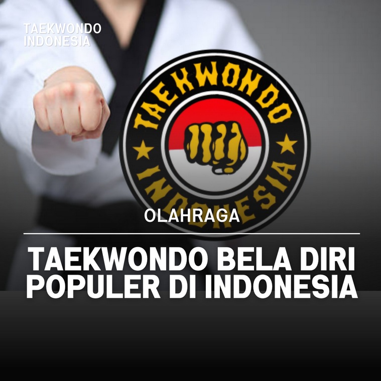 Taekwondo bela diri populer di Indonesia Taekwondo Indonesia Dojang phetatc